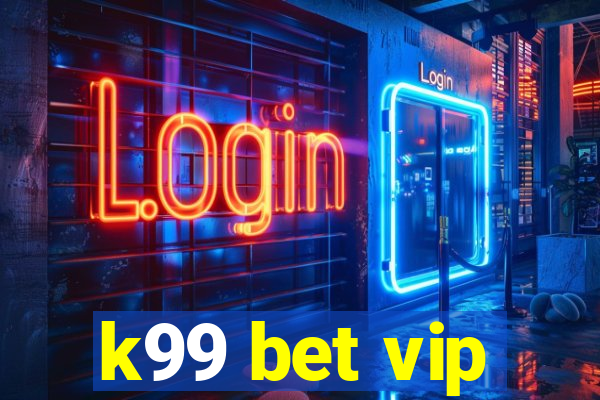 k99 bet vip